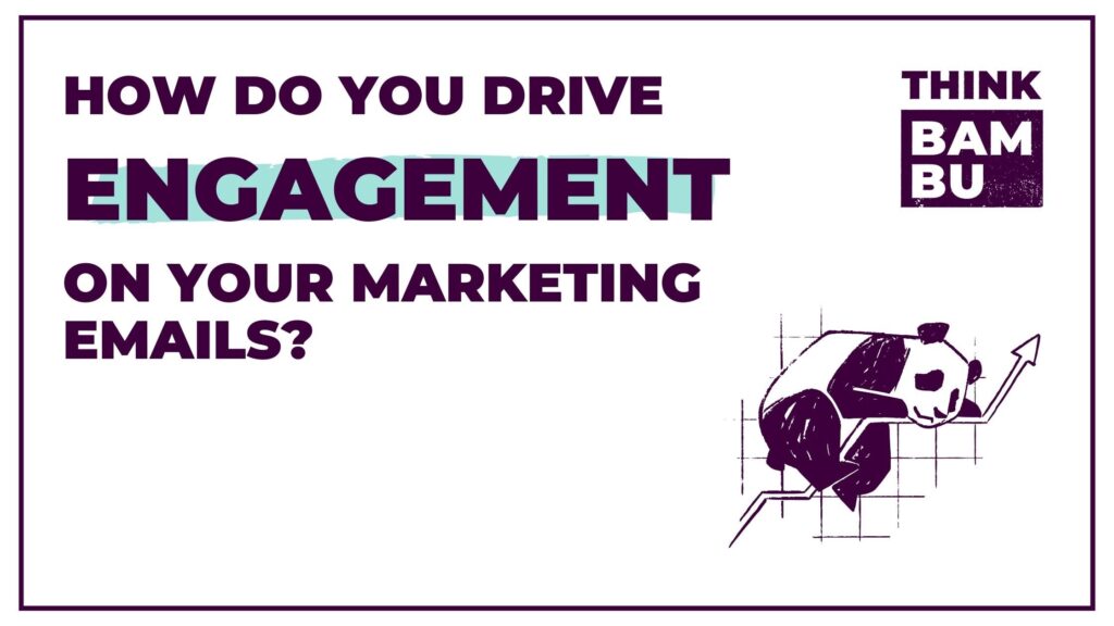 How Do You Drive Engagement on your marketing emails?
